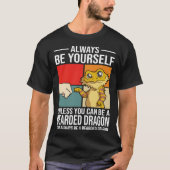 Always Be Yourself Unless You Can Be A Bearded Dra Tシャツ (正面)