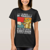 Always Be Yourself Unless You Can Be A Bearded Dra Tシャツ (正面)