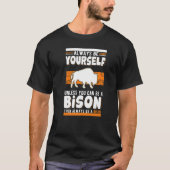 Always be yourself Unless you can be a Bison Buffa Tシャツ (正面)