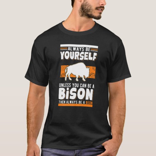 Always be yourself Unless you can be a Bison Buffa Tシャツ (正面)
