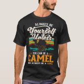 Always be yourself Unless you can be a Camel Tシャツ (正面)