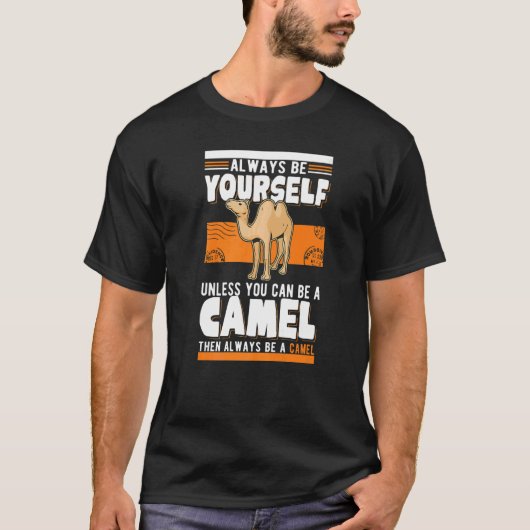 Always be yourself Unless you can be a Camel Tシャツ (正面)