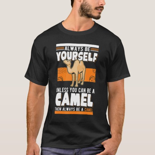 Always be yourself Unless you can be a Camel Tシャツ (正面)