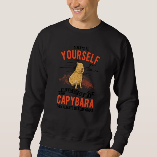 Always be yourself Unless you can be a Capybara スウェットシャツ (正面)