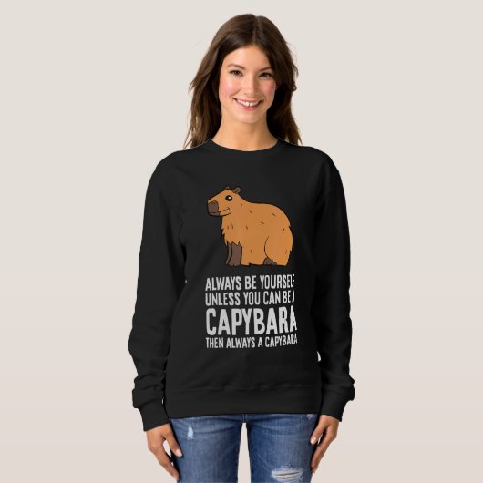 Always Be Yourself Unless You Can Be A Capybara 2 スウェットシャツ (正面フル)