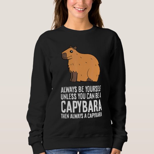Always Be Yourself Unless You Can Be A Capybara 2 スウェットシャツ (正面)