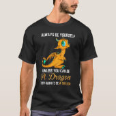 Always Be Yourself Unless You Can Be A Dragon Tシャツ (正面)