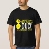 Always Be Yourself Unless You Can Be A Duck Duck L Tシャツ (正面)