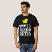 Always Be Yourself Unless You Can Be A Duck - Duck Tシャツ (正面フル)