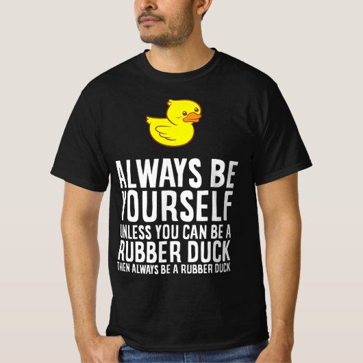 Always Be Yourself Unless You Can Be A Duck - Duck Tシャツ (正面)