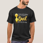 Always Be Yourself Unless You Can Be A Duck Duck Tシャツ (正面)