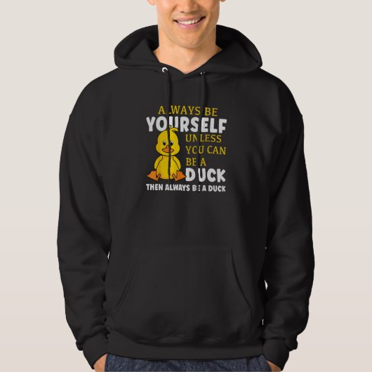 Always Be Yourself Unless You Can Be A Duck Then B パーカ (正面)