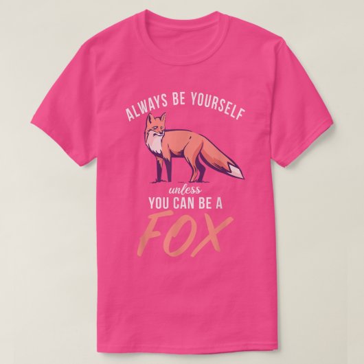 Always Be Yourself Unless You Can Be A Fo Wildlife Tシャツ (デザイン正面)