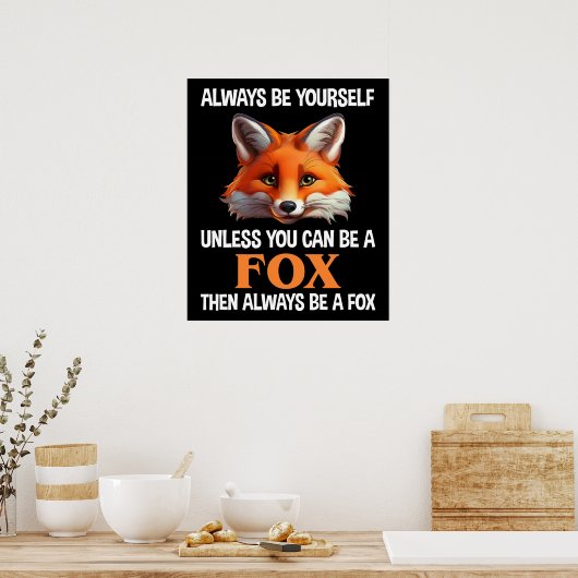 Always Be Yourself Unless You Can Be A Fox ポスター (キッチン)