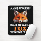 Always Be Yourself Unless You Can Be A Fox マウスパッド (マウス)