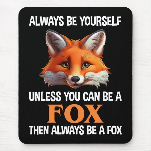 Always Be Yourself Unless You Can Be A Fox マウスパッド (正面)