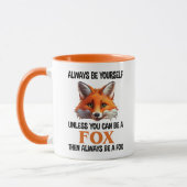 Always Be Yourself Unless You Can Be A Fox マグカップ (左)