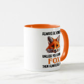Always Be Yourself Unless You Can Be A Fox マグカップ (正面右)