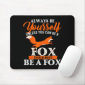 Always Be Yourself Unless You Can Be A Fox - Fox L マウスパッド (マウス)