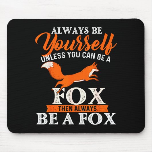 Always Be Yourself Unless You Can Be A Fox - Fox L マウスパッド (正面)