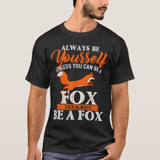 Always Be Yourself Unless You Can Be A Fox - Fox L Tシャツ (正面)