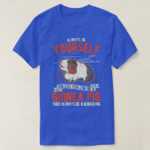 Always Be Yourself Unless You Can Be A Guinea Pig  Tシャツ (デザイン正面)