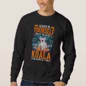Always be yourself Unless you can be a Koala  1 スウェットシャツ (正面)