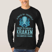 Always be Yourself Unless You Can Be A Kraken Tシャツ (正面)