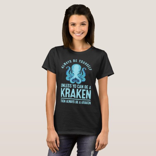 Always be Yourself Unless You Can Be A Kraken Tシャツ (正面フル)