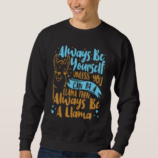 Always Be Yourself Unless You Can Be A Llama Anima スウェットシャツ (正面)