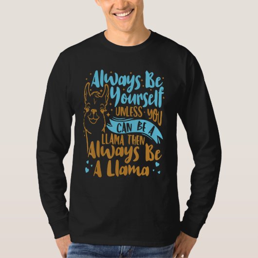 Always Be Yourself Unless You Can Be A Llama Anima Tシャツ (正面)