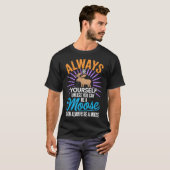 Always Be Yourself Unless You Can Be A Moose Gifts Tシャツ (正面フル)