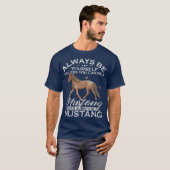 Always Be Yourself Unless You Can Be A Mustang Tシャツ (正面フル)