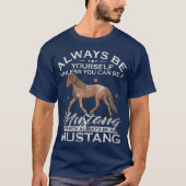 Always Be Yourself Unless You Can Be A Mustang Tシャツ (正面)