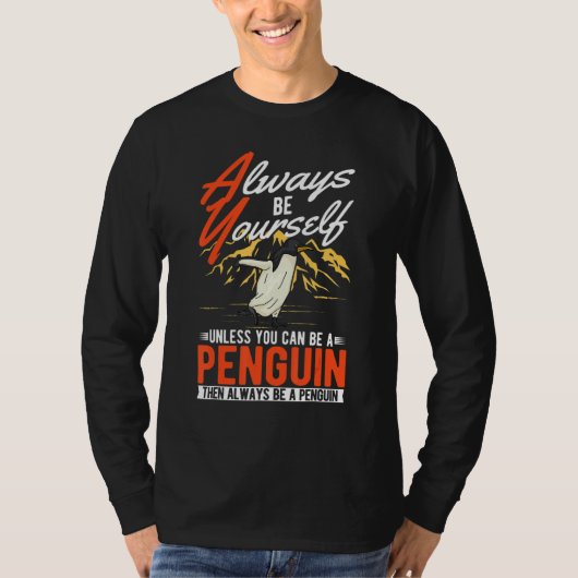 Always be yourself Unless you can be a Penguin Tシャツ (正面)