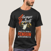 Always be yourself Unless you can be a Penguin Tシャツ (正面)