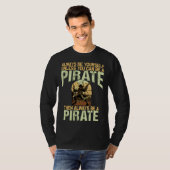 Always be yourself unless you can be a pirate tシャツ (正面フル)