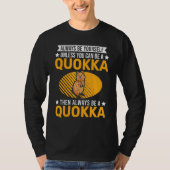 Always Be Yourself Unless You Can Be A Quokka Tシャツ (正面)