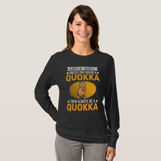 Always Be Yourself Unless You Can Be A Quokka Tシャツ (正面フル)