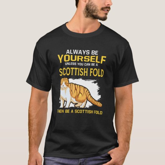 Always Be Yourself Unless You Can Be A Scottish Fo Tシャツ (正面)