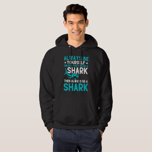 Always Be Yourself Unless You Can Be A Shark  1 パーカ (正面フル)
