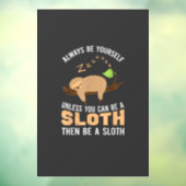 Always Be Yourself Unless You Can Be A Sloth Funny ウィンドウサイン (シート3)