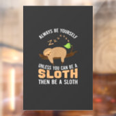 Always Be Yourself Unless You Can Be A Sloth Funny ウィンドウサイン (シート2)