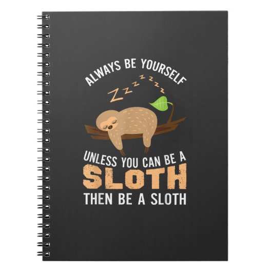 Always Be Yourself Unless You Can Be A Sloth Funny ノートブック (正面)