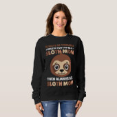 Always be yourself unless you can be a Sloth Mom t スウェットシャツ (正面フル)
