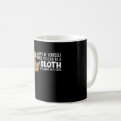 Always Be Yourself Unless You Can Be A Sloth T-Shi コーヒーマグカップ (正面右)
