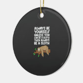 Always Be Yourself Unless You Can Be A Sloth T-Shi セラミックオーナメント (左)