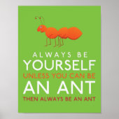 Always Be Yourself Unless You Can Be An Ant ポスター (正面)