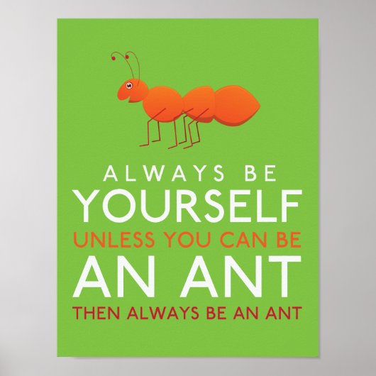 Always Be Yourself Unless You Can Be An Ant ポスター (正面)