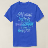 Always believe that something wonderful is about t tシャツ (デザイン正面)